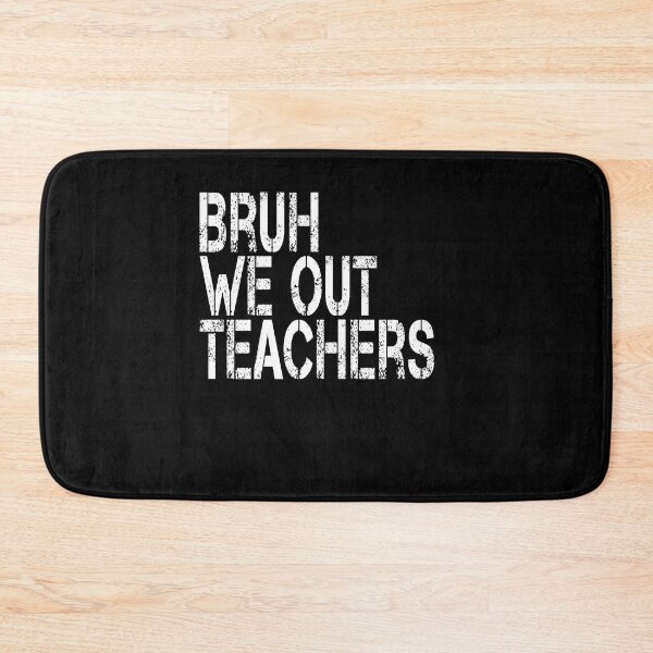 Item preview, Bruh  We Out  Teachers designed and sold by jkrphoto.