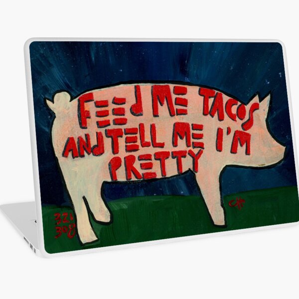 Project 321 - Feed Me Tacos Pig Laptop Skin