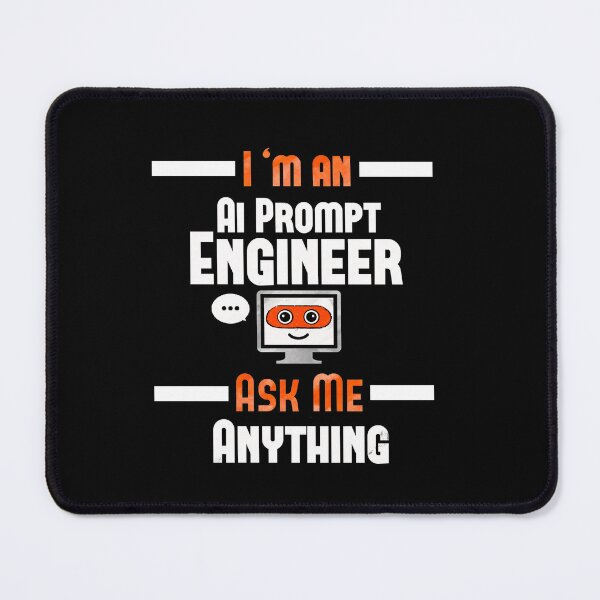 Item preview, I’m an AI prompt Engineer, ask me anything, Deep Learning Data Science Machine Learning AI designed and sold by mwebba2005.