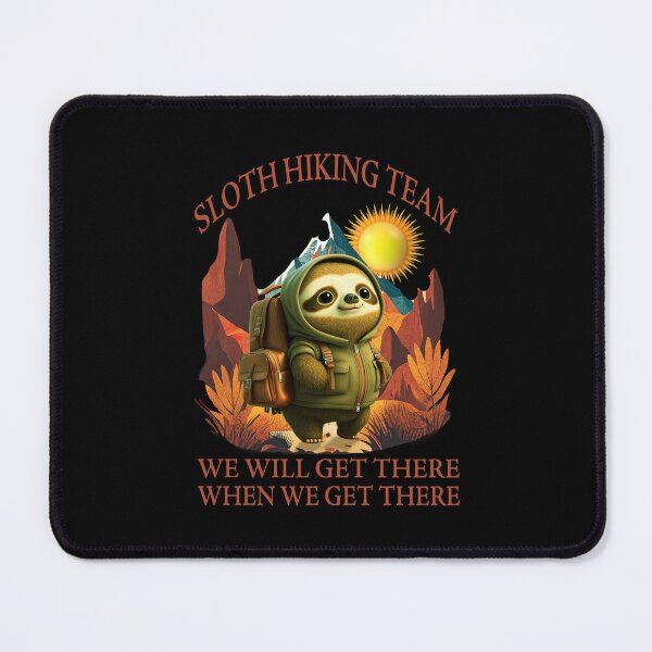 Item preview, Sloth Hiking Team - We will get there, when we get there designed and sold by david parry.
