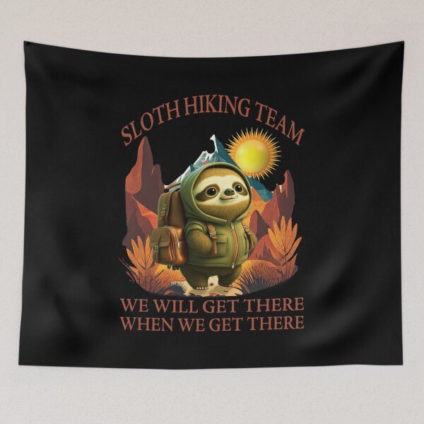 Item preview, Sloth Hiking Team - We will get there, when we get there designed and sold by david parry.
