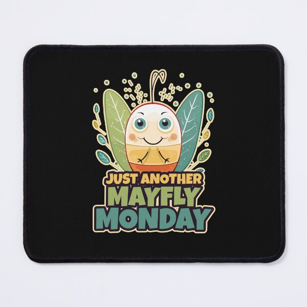 Item preview, Just Another Mayfly Monday designed and sold by danielliamgill.
