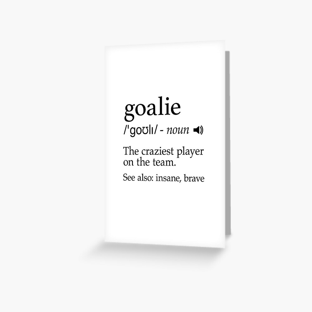 "Goalie Definition Shirt for Football, Hockey, Soccer, Lacrosse