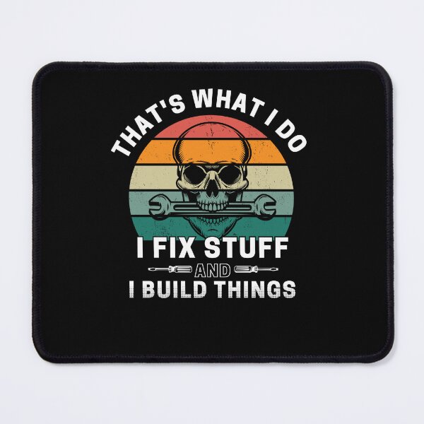 Item preview, Thats What I Do I Fix Stuff And I Know Things Funny dad designed and sold by ExcitedMood.