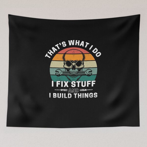 Item preview, Thats What I Do I Fix Stuff And I Know Things Funny dad designed and sold by ExcitedMood.