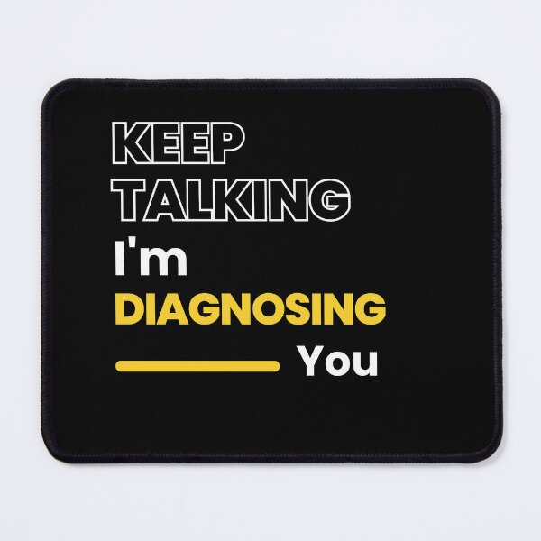 Item preview, Keep talking, I'm diagnosing you psychology  designed and sold by mu-art.