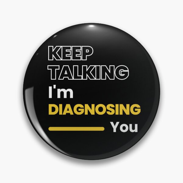 Item preview, Keep talking, I'm diagnosing you psychology  designed and sold by mu-art.