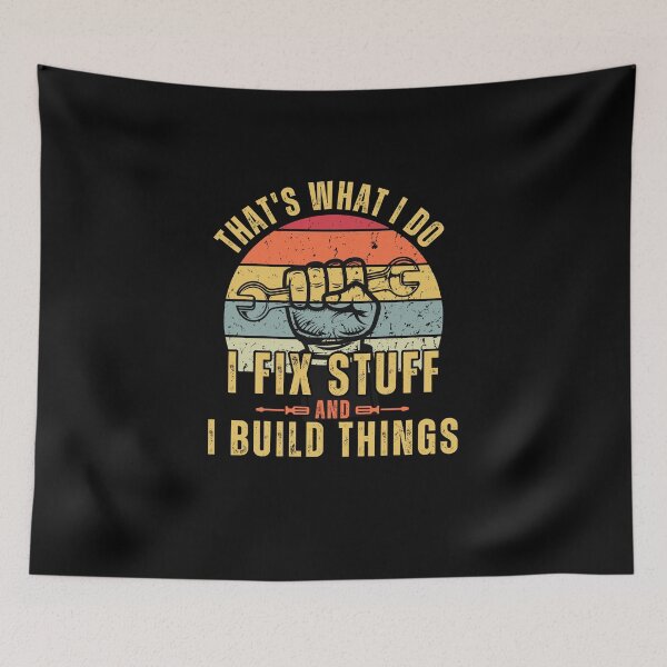 Item preview, Thats What I Do I Fix Stuff And I Know Things Funny dad designed and sold by ExcitedMood.