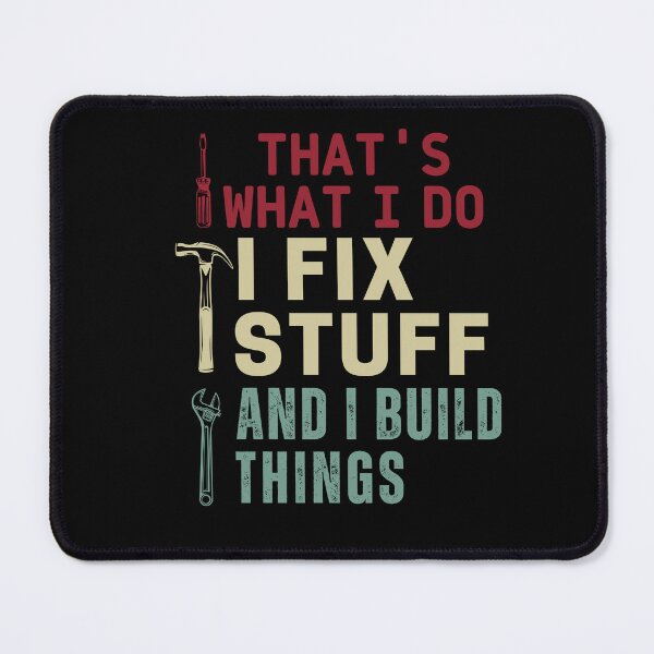 Item preview, Thats What I Do I Fix Stuff And I Know Things Funny dad designed and sold by ExcitedMood.