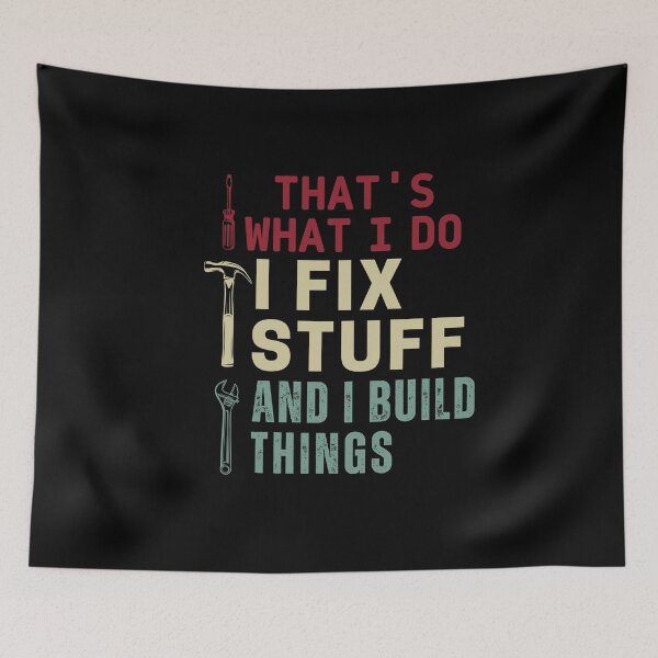 Item preview, Thats What I Do I Fix Stuff And I Know Things Funny dad designed and sold by ExcitedMood.