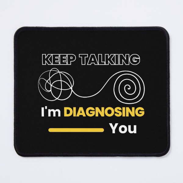 Item preview, Keep talking, I'm diagnosing you psychology  designed and sold by mu-art.
