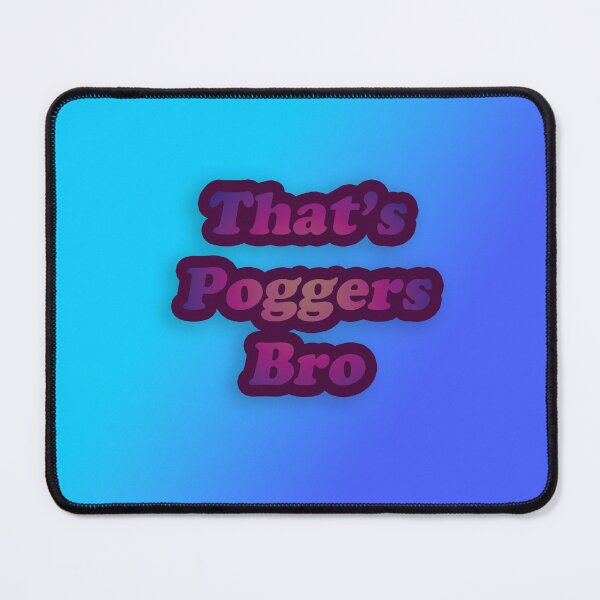 Item preview, That's Poggers Bro designed and sold by MVancoreArt.