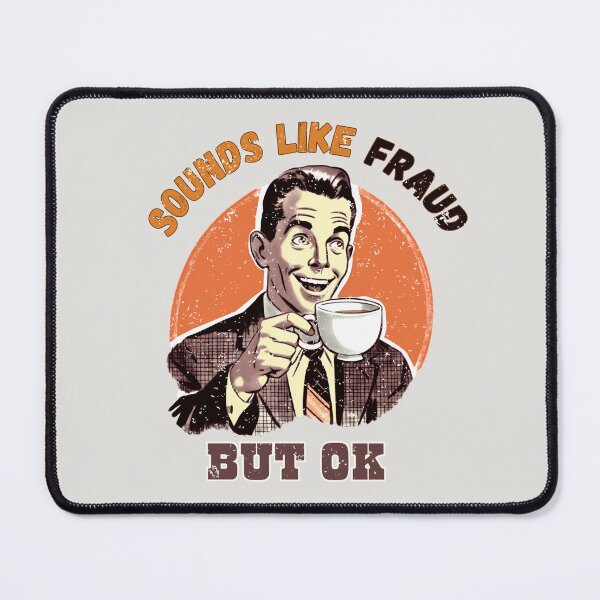 Item preview, Sounds Like Fraud But OK designed and sold by WinterWifeArt.