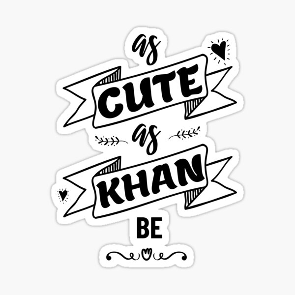 As Cute As Khan Be - Unique Merchandise for Khan Lovers & Fans | Perfect Gifts for Attractive People, Cute Babies, Kids and Pets, Style & South Asian Pride Sticker
