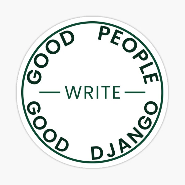 Good People Write Good Django Sticker Sticker