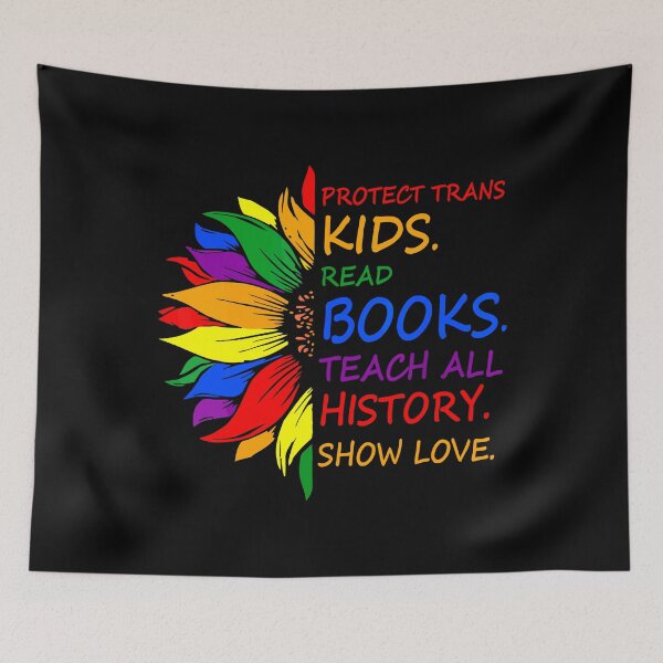 Item preview, Protect Trans Kids Read Books Teach All History Show Love designed and sold by jaggyboy.