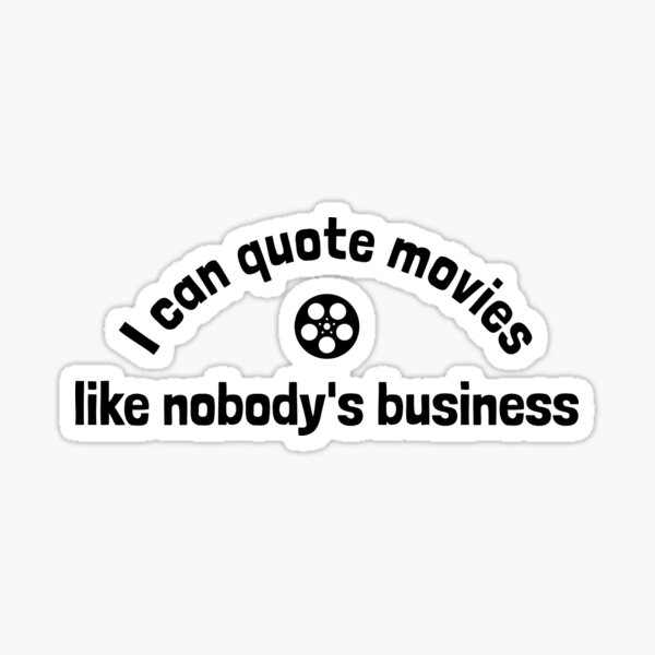 Item preview, I can quote movies like nobody's business designed and sold by FieldScent.