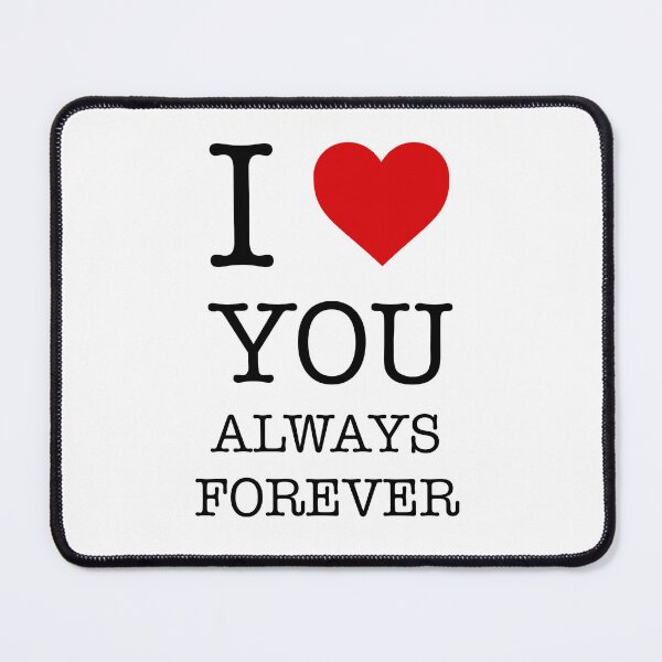 Item preview, I Love You Always Forever - I Heart You Always Forever designed and sold by AleksanderLamek.
