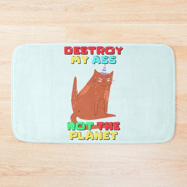 Item preview, Destroy My Ass, Not The Planet designed and sold by McDolphinJuice.