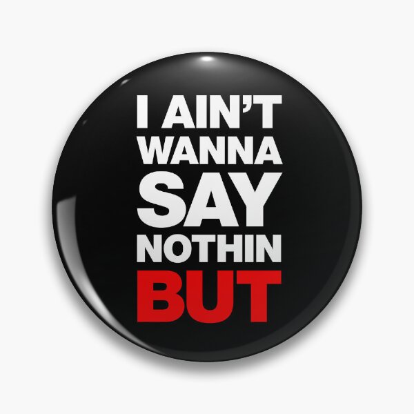 Item preview, I Ain't Wanna Say Nothin, But designed and sold by IfDesignGroup.
