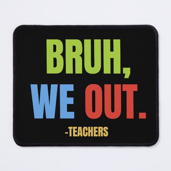 Item preview, Bruh We Out Teachers Funny T-Shirt Sticker Decal Mug designed and sold by MKCreationss.