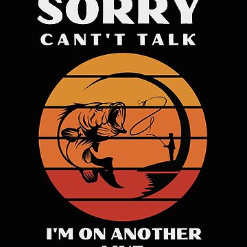 Sorry Can't Talk Another Line Fishing Stickers - 2 Pack of 3 Stickers -  Waterproof Vinyl for Car, Phone, Water Bottle, Laptop - Funny Fisherman  Joke