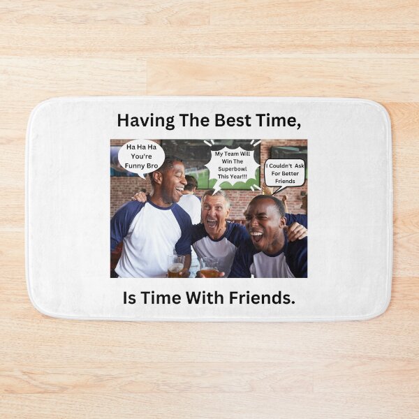 Item preview, Having The Best Time, Is Time With Friends. designed and sold by DEDDesign.