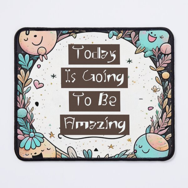 Item preview, Today Is Going To Be Amazing designed and sold by SplendidStyles.