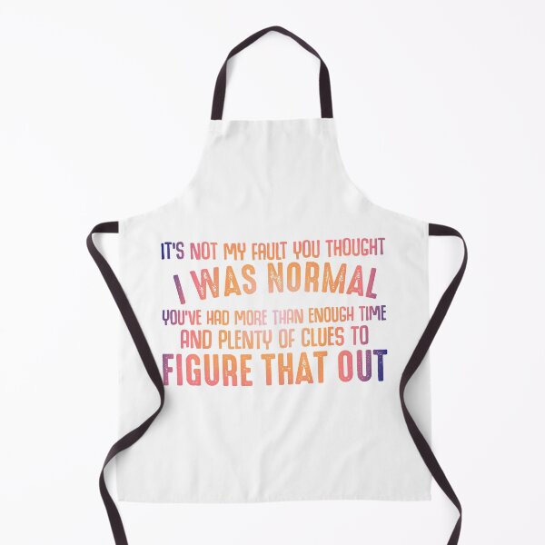 Item preview, It's not My Fault You Thought I Was Normal designed and sold by franktact.