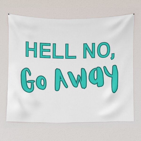 Item preview, Hell No, Go Away Funny Slogan designed and sold by druidwolfart.