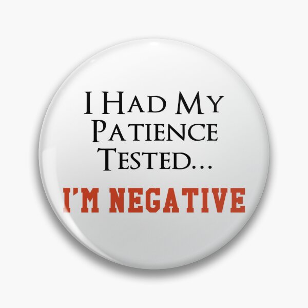 Item preview, I had my patience tested…I’m negative  designed and sold by dianekamikaze.