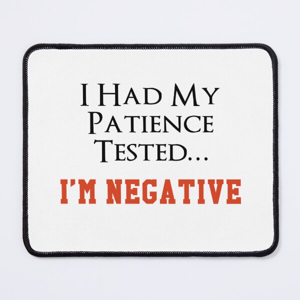 Item preview, I had my patience tested…I’m negative designed and sold by dianekamikaze.