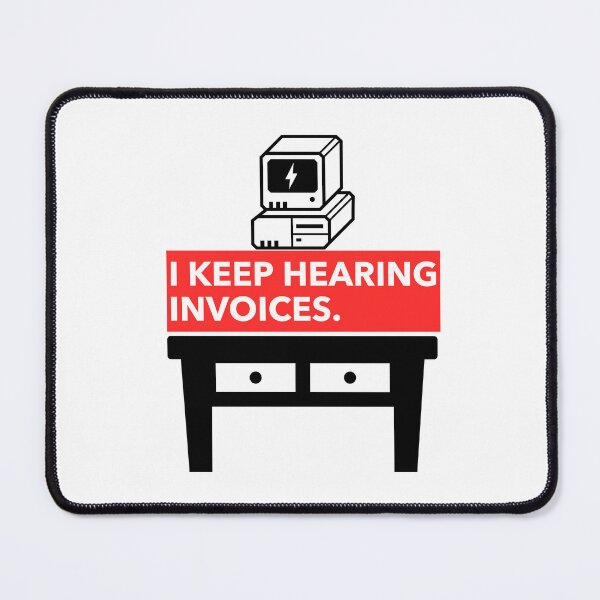 Item preview, I Keep Hearing Invoices designed and sold by BestCoolStuff.