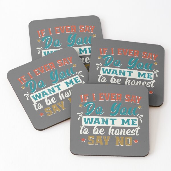 Item preview, Funny Womens Quote If I Ever Say Do You Want Me to Be Honest Say No Cool Women's Day Joke designed and sold by saadabs.