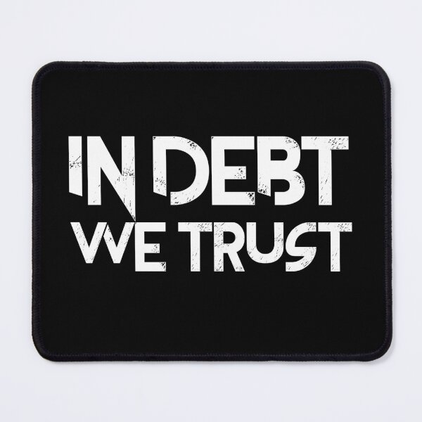 Item preview, In debt we trust mem designed and sold by InstaCreatives.