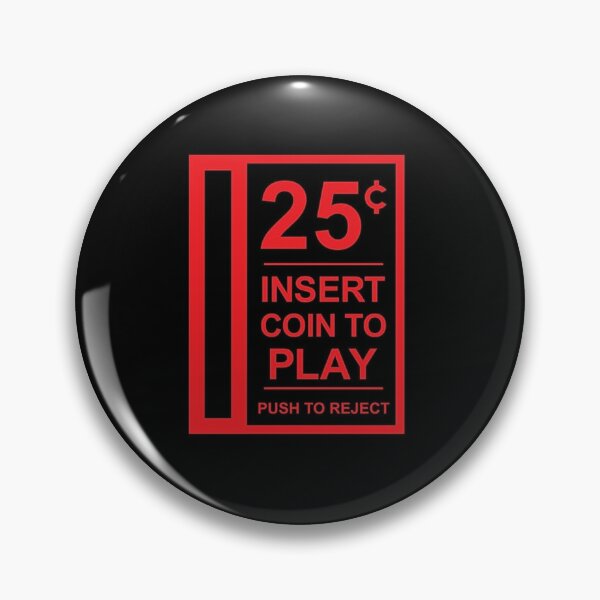 Insert Coin Pins and Buttons for Sale Redbubble