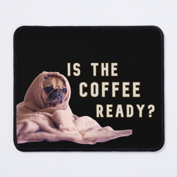 Item preview, Is The Coffee Ready? Cute Pug! designed and sold by KathteeDesign.