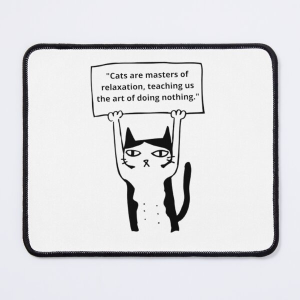 Item preview,  "Cats are masters of relaxation, teaching us the art of doing nothing." designed and sold by pedroserpa.