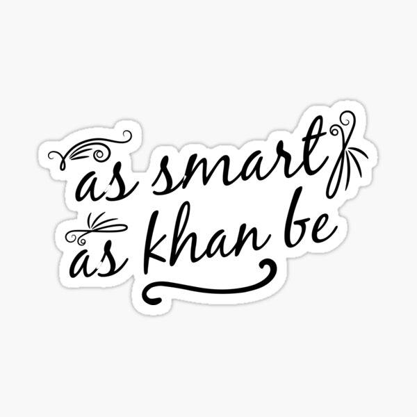 As Smart As Khan Be - Unique Merchandise for Khans and Their Admirers Sticker