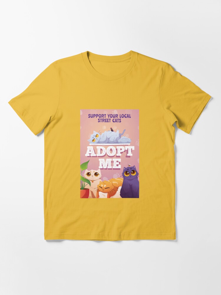 ADOPT ME, SUPPORT YOUR LOCAL STREET CAT Essential T-Shirt for