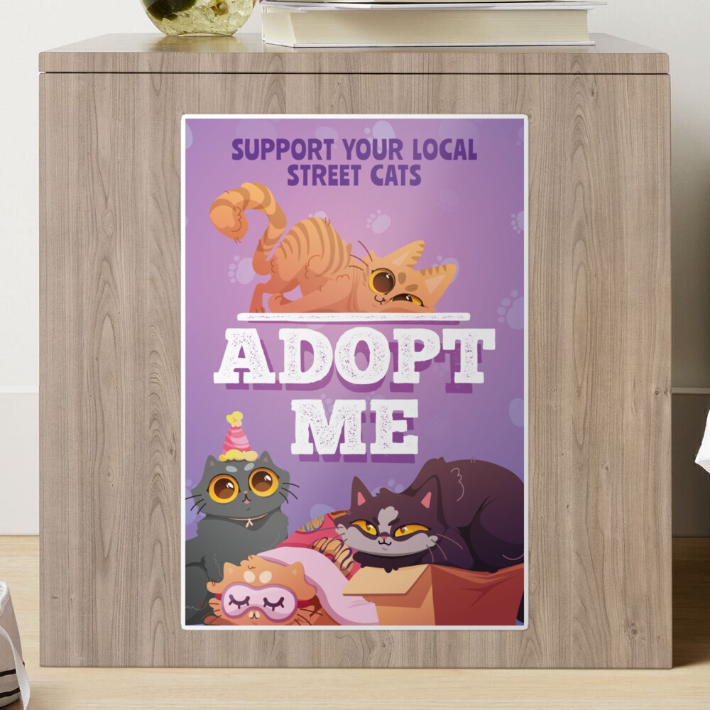 Adopt Me, Support Your Local Street Cat Poster for Sale by