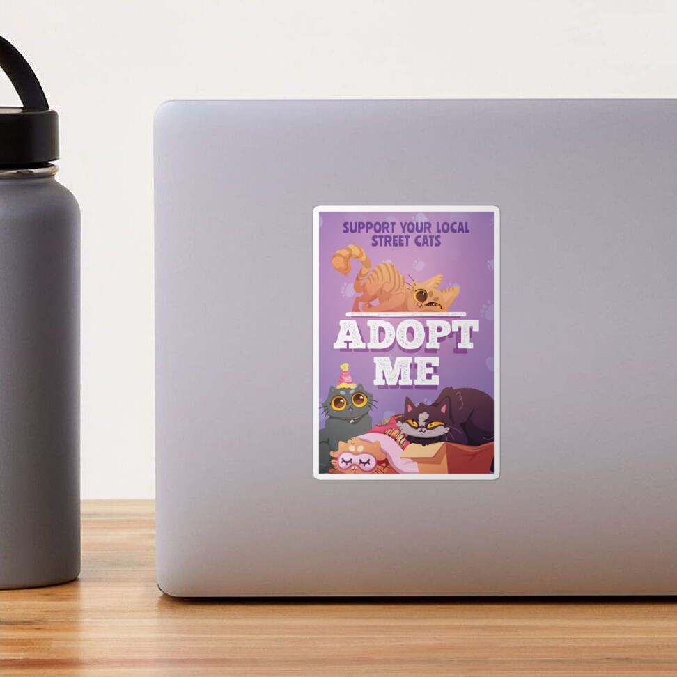 ADOPT ME, SUPPORT YOUR LOCAL STREET CAT Poster for Sale by