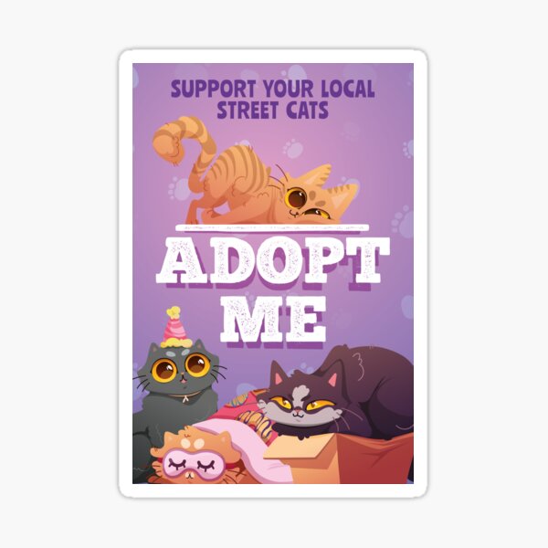 Adopt Me, Support Your Local Street Cat Poster for Sale by