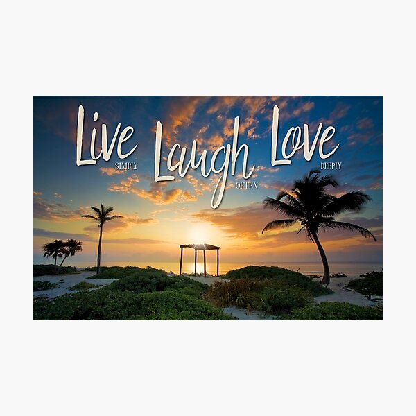Live Laugh Love - Give Back to Nature Photographic Print