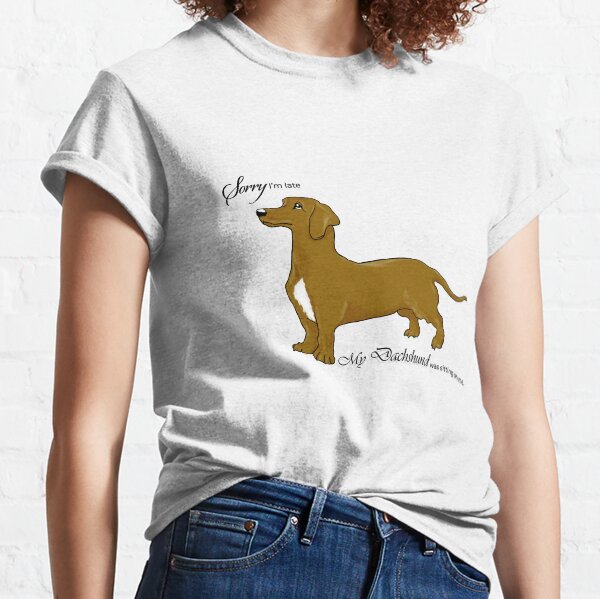 Sorry I'm late Classic T-Shirt