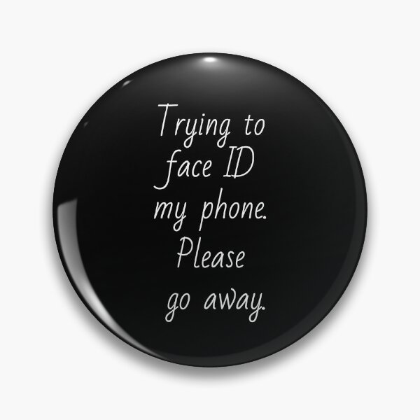 Item preview, Trying to face ID my phone. Please go away. White letters. designed and sold by AdiRemba.