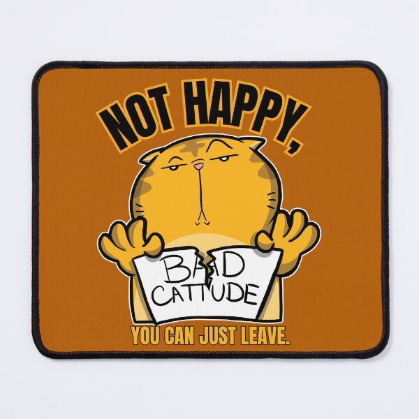 Item preview, Bad Cattitude - Not Happy, You Can Leave. designed and sold by The magic Yellow bus.