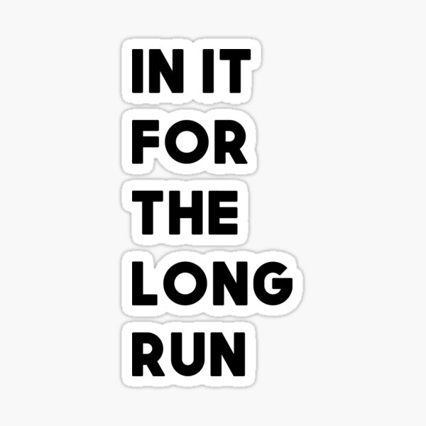 in-it-for-the-long-run-sticker-for-sale-by-veganendorphins-redbubble