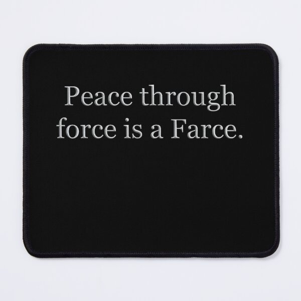 Item preview, Peace Through Force is a Farce (White Marble Text) designed and sold by Swabcraft.