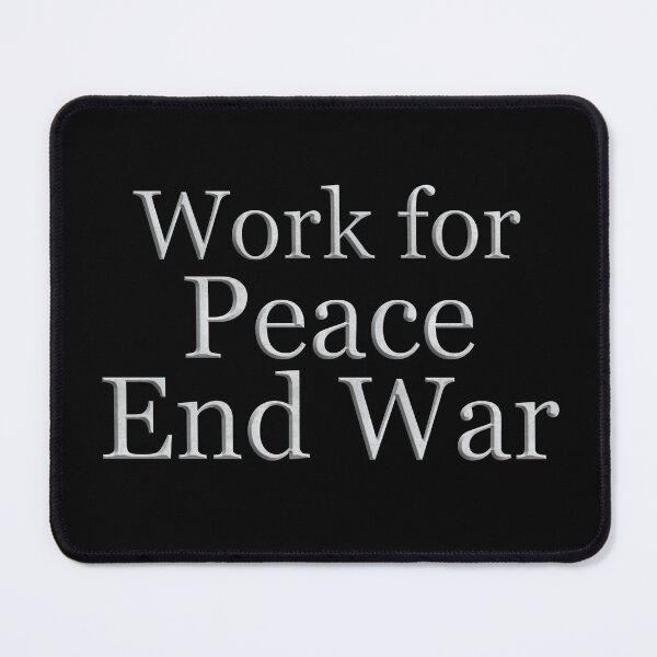 Item preview, Work For Peace End War (White Marble Text) designed and sold by Swabcraft.